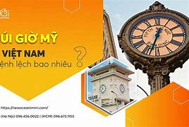 So Sánh Múi Giờ Việt Nam Và Mỹ