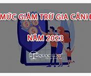 Tổng Tiền Giảm Trừ Gia Cảnh Năm 2023